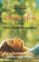 Schmerzfrei trotz Mitochondropathie: meine Erfahrungsbericht 3968300033 Book Cover