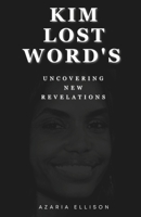 KIM'S LOST WORDS: UNCOVERING NEW REVELATIONS B0DPR7MRXM Book Cover