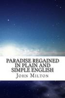 Paradise Regained In Plain and Simple English 1493722050 Book Cover