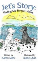 Jet's Story: Finding My Forever Home 1925595072 Book Cover