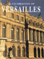 Versailles: Its History, Its Splendor and Its Gardens 2907670387 Book Cover