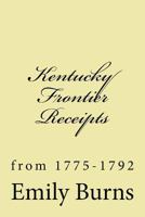 Kentucky Frontier Receipts: from 1775-1792 154057914X Book Cover