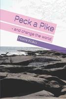 Peck a Pike: - and change the world 1718039697 Book Cover