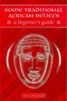 Some Traditional African Beliefs: A Beginner's Guide 0340704713 Book Cover