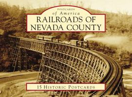 Railroads of Nevada County (Postcards of America) 1467129097 Book Cover