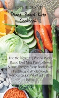 Plant Based Keto Cookbook: Use the Newest 3 Weeks Plant-Based Diet Meal Plan to Reset & Energize Your Body. Easy, Healthy and Whole Foods Recipes to Kick-Start a Healthy Eating 1801720800 Book Cover
