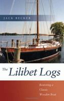 The Lilibet Logs: Restoring a Classic Wooden Boat 1574092383 Book Cover