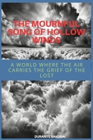 The Mournful Song of Hollow Winds: A World Where the Air Carries the Grief of the Lost B0DPVXLXD5 Book Cover