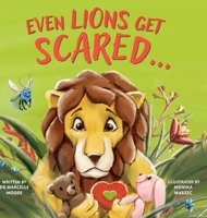 Even Lions Get Scared 1915680670 Book Cover
