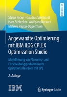 Angewandte Optimierung Mit IBM ILOG CPLEX Optimization Studio : Modellierung Von Planungs- und Entscheidungsproblemen des Operations Research Mit OPL 3662621843 Book Cover