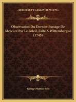 Observation Du Dernier Passage De Mercure Par Le Soleil, Faite A Wittembergue 1162020792 Book Cover