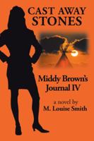 Middy Brown Journal IV: Cast Away Stones 1532051883 Book Cover