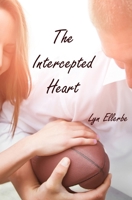 The Intercepted Heart 0989246469 Book Cover