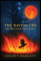 THE RAVENS CRY:: SECRETS OF THE PAST 1918011141 Book Cover