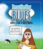 Breastfeeding Blues: Advice From a Dairy Queen 0970706081 Book Cover