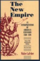 The New Empire: An Interpretation of American Expansion, 1860-1898 0801490480 Book Cover