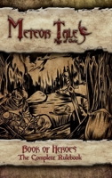 Meteor Tales - Age of Grit: Book of Heroes 1446717747 Book Cover