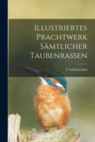 Illustriertes Prachtwerk S�mtlicher Taubenrassen 1017499853 Book Cover