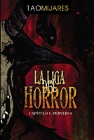 La Liga del Horror: Capitulo 1 Perversa 1735200700 Book Cover