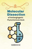 Molecular Dissection of Antiangiogenic Phytochemicals Book 1805270338 Book Cover