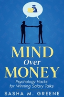Mind Over Money: Psychology Hacks for Winning Salary Talks 1456658875 Book Cover