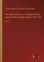 Don John of Austria, or Passages from the History of the Sixteenth Century, 1547-1578: Vol. II 3385313430 Book Cover