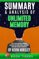 SUMMARY AND ANALYSIS OF: Unlimited Memory: How to Use Advanced Learning Strategies to Learn Faster, Remember More and be More Productive B08CP7LMDT Book Cover