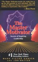 The Master Motivator: Secrets of Inspiring Leadership 0760766657 Book Cover