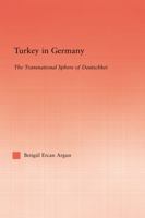Turkey in Germany: The Transnational Sphere of Deutschkei 1138883387 Book Cover
