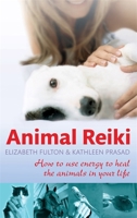 Animal Reiki: Using Energy to Heal the Animals in Your Life 1569755280 Book Cover