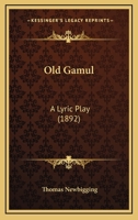 Old Gamul: A Lyric Play (1892) 3744776956 Book Cover