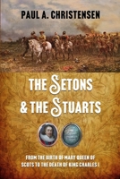The Setons and the Stuarts: From the birth of Mary Queen of Scots to the death of King Charles I B0F1KVRYW2 Book Cover