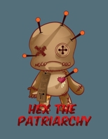 Hex The Patriarchy: Voodoo Doll Witch Journals College Ruled Lined Journal Book 110 pages 8.5 x 11 1676464395 Book Cover