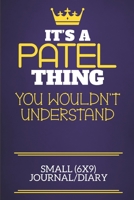 It's A Patel Thing You Wouldn't Understand Small (6x9) Journal/Diary: Show you care with our personalised family member books, a perfect way to show ... books are ideal for all the family to enjoy. 167508758X Book Cover