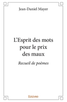 L'Esprit des mots pour le prix des maux: Recueil de poèmes (French Edition) 2414392665 Book Cover