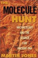 The Molecule Hunt: Archaeology and the Search for Ancient DNA 1559706791 Book Cover