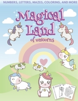 Magical Land of Unicorns - Numbers, Letters, Mazes, Coloring, and More B08W7SPRK3 Book Cover