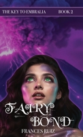 Fairy Bond: Book Two of The Key to Embralia 0981888089 Book Cover