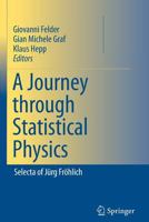 A Journey Through Statistical Physics: Selecta of Jurg Frohlich 9401776814 Book Cover