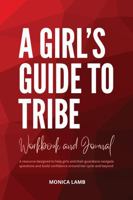 A Girl's Guide to Tribe: A Resource Designed to Help Girls and Their Guardians Navigate Questions and Build Confidence Around Her Cycle and Beyond B0FRWV7N9B Book Cover