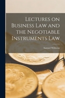 Lectures on Business Law and the Negotiable Instruments Law 1015830323 Book Cover