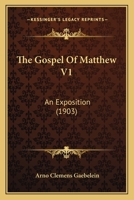The Gospel Of Matthew V1: An Exposition 1437309917 Book Cover