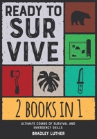 Ready to Survive! [2 IN 1]: Ultimate Combo of Survival and Emergency Skills 1801847339 Book Cover