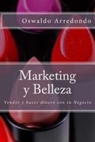 Marketing Y Belleza: Guia Vivencial del Marketing Y Estetica 154424293X Book Cover