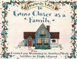 Heavenly Ways to Grow Close as a Family 0863473288 Book Cover