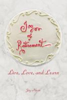 Joy of Retirement: Live, Love, and Learn 0990634310 Book Cover