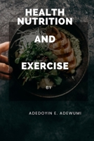 Health Nutrition and Exercise B0BYH43SNH Book Cover