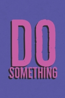 Do Something: A journal to help you stay inspired and motivated to achieve your goals. A great gift for yourself, friends or family! 1693259540 Book Cover