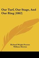 Our Turf, Our Stage, And Our Ring 1166940632 Book Cover