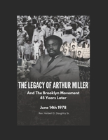 The Legacy of Arthur Miller And The Brooklyn Movement 45 Years Later June 14th 1978 B0C79NC1B6 Book Cover